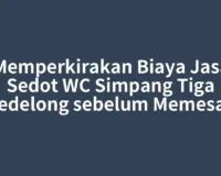 Memperkirakan Biaya Jasa Sedot WC Simpang Tiga Redelong sebelum Memesan