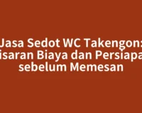 Jasa Sedot WC Takengon: Kisaran Biaya dan Persiapan sebelum Memesan