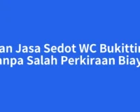 Pesan Jasa Sedot WC Bukittinggi tanpa Salah Perkiraan Biaya