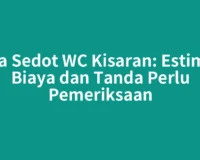 Jasa Sedot WC Kisaran: Estimasi Biaya dan Tanda Perlu Pemeriksaan