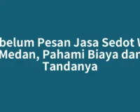Sebelum Pesan Jasa Sedot WC Medan, Pahami Biaya dan Tandanya