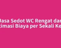 Jasa Sedot WC Rengat dan Estimasi Biaya per Sekali Kerja