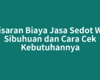 Kisaran Biaya Jasa Sedot WC Sibuhuan dan Cara Cek Kebutuhannya