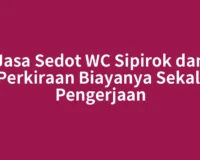 Jasa Sedot WC Sipirok dan Perkiraan Biayanya Sekali Pengerjaan