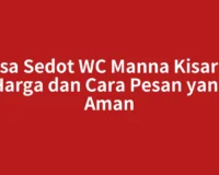 Jasa Sedot WC Manna Kisaran Harga dan Cara Pesan yang Aman